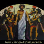 Jesus is stripped of his garments